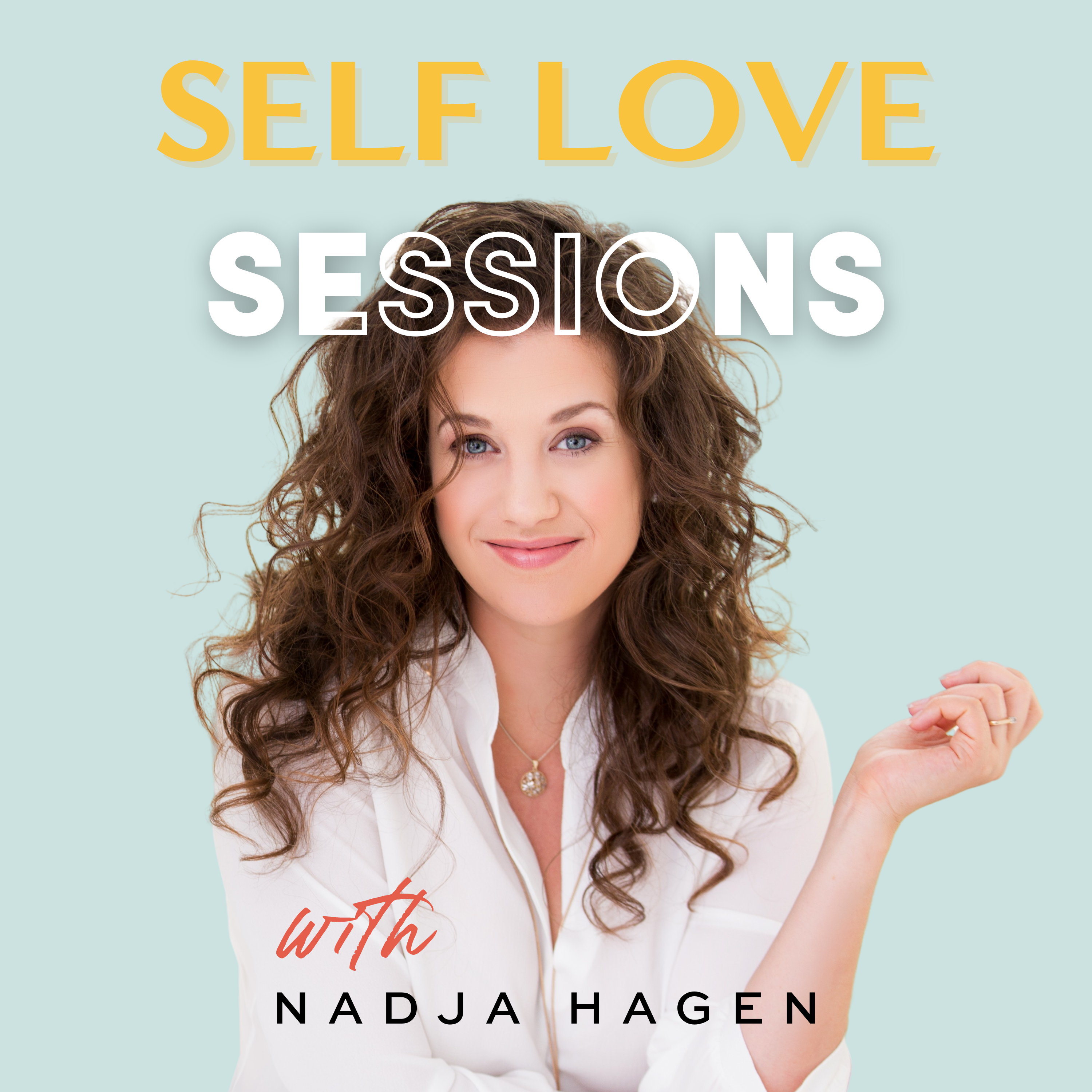 Self Love Sessions Podcast by Nadja Hagen